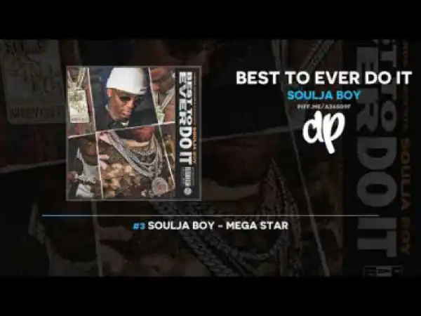 Best To Ever Do It BY Soulja Boy